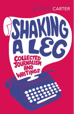 Cover for "Shaking A Leg: Collected Journalism and Writings"