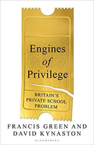 Cover for "Engines of Privilege: Britain's Private School Problem"