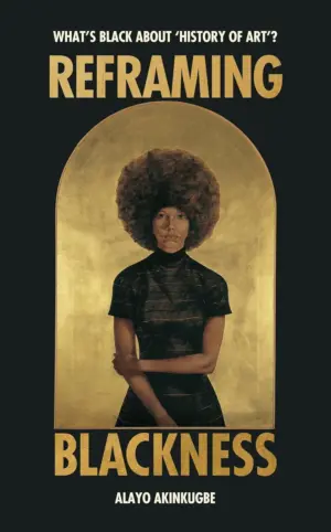 Cover for 'Reframing Blackness: What’s Black about “History of Art”?'