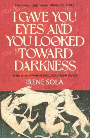 Cover for 'I Gave You Eyes and You Looked Toward Darkness'
